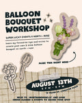 Balloon Bouquet - August 13 6-8pm